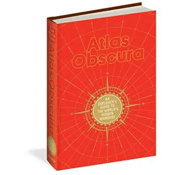 Atlas Obscura: An Explorer's Guide to the World's Hidden Wonders