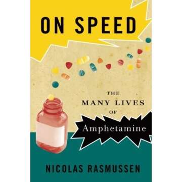 On Speed: The Many Lives of Amphetamine by Nicolas Rasmussen - Paperback Edition