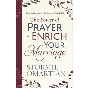 The Power of Prayer to Enrich Your Marriage: Strengthening Bonds Through Faith and Connection