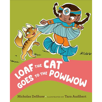 Loaf the Cat Goes To The Powwow: A Fun Children's Book