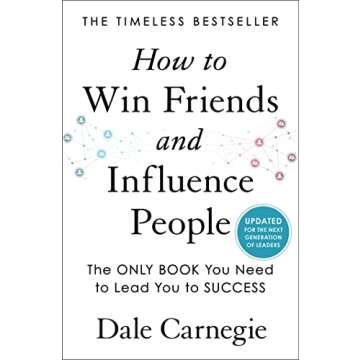 How to Win Friends and Influence People: Updated For the Next Generation of Leaders (Dale Carnegie B...