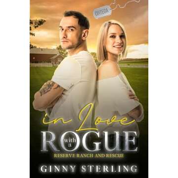 In Love with a Rogue: A Forced Proximity/Enemies-to-Lovers Romance (Reserve Ranch and Rescue)
