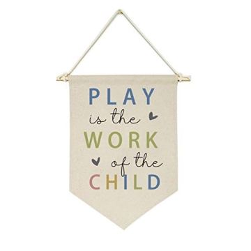 Play Is the Work of the Child -Canvas Hanging Flag Banner for Baby Kids Nursery