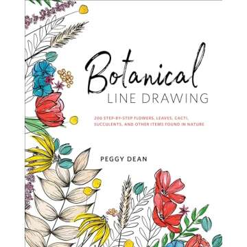 Botanical Line Drawing: 200 Step-by-Step Flowers, Leaves, Cacti, Succulents, and Other Items Found i...