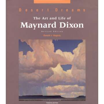Desert Dreams: The Art and Life of Maynard Dixon, Revised Edition