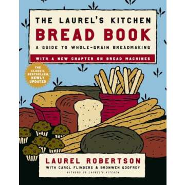 The Laurel's Kitchen Bread Book: A Guide to Whole-Grain Breadmaking: A Baking Book