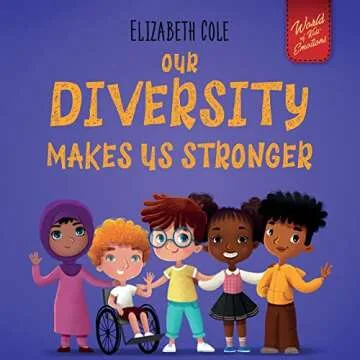 Our Diversity Makes Us Stronger: Social Emotional Book for Kids about Kindness