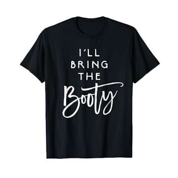 I'll Bring The Booty Shirt Funny Party Group Drinking Tees