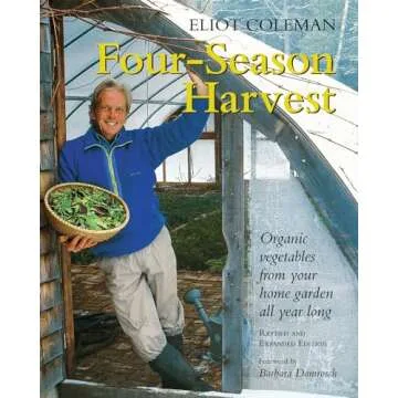 Four-Season Harvest: Grow Organic Vegetables Year-Round