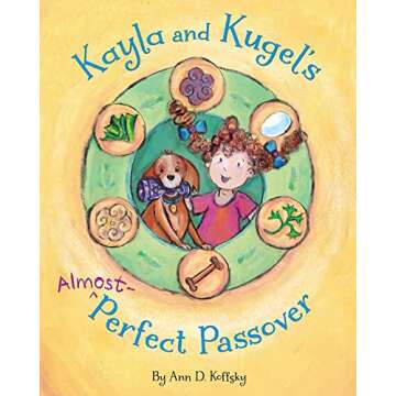 Kayla and Kugel's Almost-Perfect Passover - A Delightful Passover Book for Kids