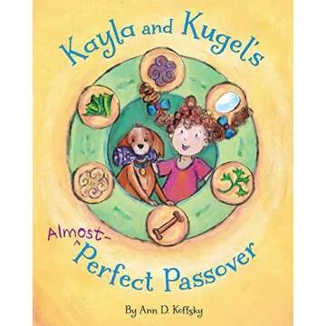 Kayla and Kugel's Almost-Perfect Passover - A Delightful Passover Book for Kids