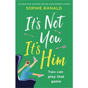 It's Not You, It's Him: An absolutely hilarious and feel-good romantic comedy