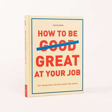 Be Great at Your Job: Get Things Done & Get Ahead!
