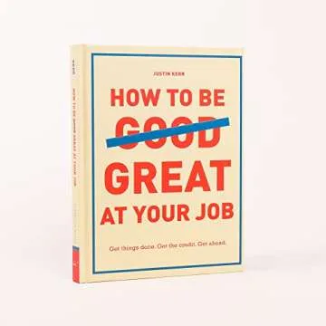 Be Great at Your Job: Get Things Done & Get Ahead!