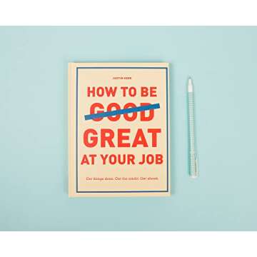 Be Great at Your Job: Get Things Done & Get Ahead!