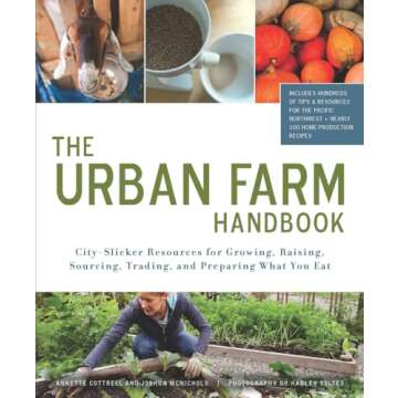 The Urban Farm Handbook: Ultimate Guide for City Farmers