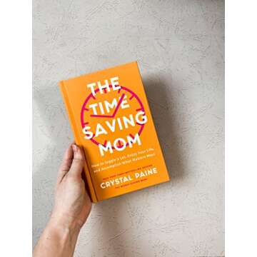 The Time-Saving Mom: How to Juggle a Lot, Enjoy Your Life, and Accomplish What Matters Most