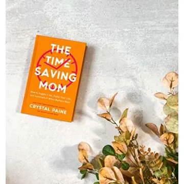 The Time-Saving Mom: How to Juggle a Lot, Enjoy Your Life, and Accomplish What Matters Most