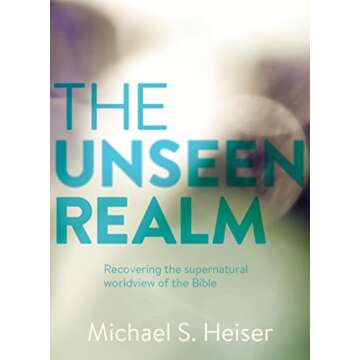 The Unseen Realm: Recovering the Supernatural Worldview of the Bible
