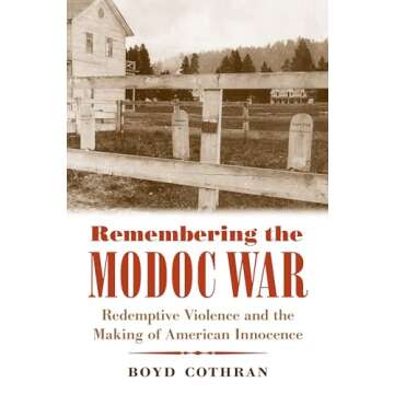 Remembering the Modoc War: Redemptive Violence and the Making of American Innocence - Exploring Indi...