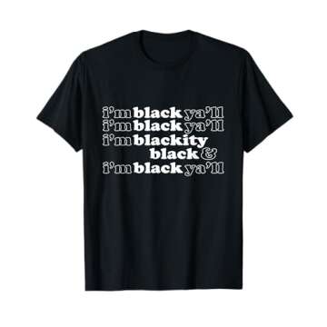 I'm Blackity Black I'm Black Ya'll Funny Black Pride T-Shirt