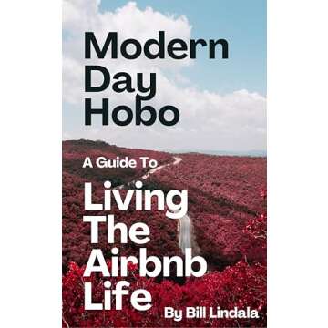 Modern Day Hobo: A Guide to Living the Airbnb Life