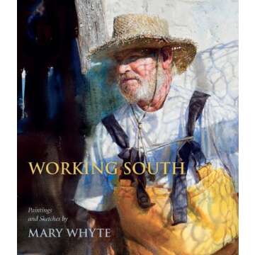 Working South: Paintings and Sketches by Mary Whyte
