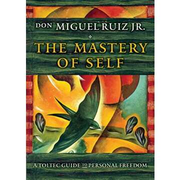 The Mastery of Self: A Toltec Guide to Personal Freedom (Toltec Mastery Series)