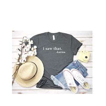 I Saw That Karma T Shirt Good Vibes Graphic Tee