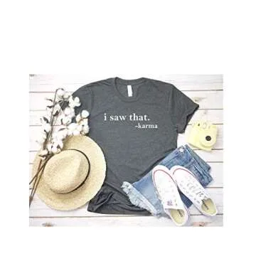 I Saw That Karma T Shirt Good Vibes Graphic Tee