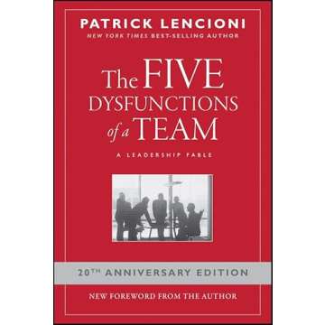 The Five Dysfunctions of a Team: A Leadership Fable, 20th Anniversary Edition (J-B Lencioni Series B...