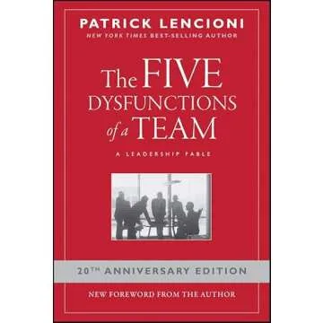 The Five Dysfunctions of a Team: A Leadership Fable, 20th Anniversary Edition (J-B Lencioni Series B...