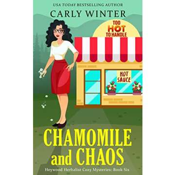 Chamomile and Chaos: A Contemporary Small Town Cozy Mystery (Heywood Herbalist Cozy Mysteries Book 6...