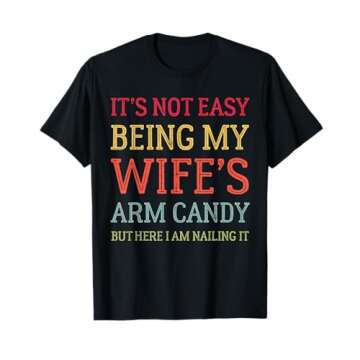 It's Not Easy Being My Wife's Arm Candy Retro Funny Husband T-Shirt