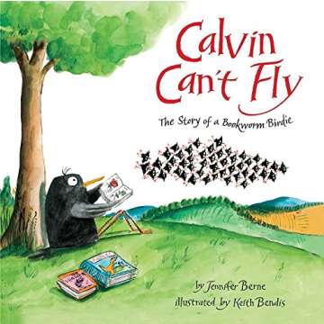Calvin Can't Fly: The Story of a Bookworm Birdie - A Heartwarming Children's Book