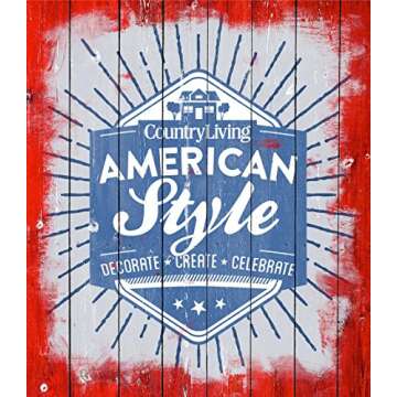 Country Living American Style: Decorate * Create * Celebrate
