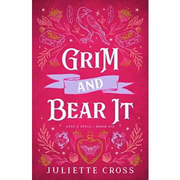 Grim and Bear It: Steamy Grumpy Sunshine Romance (Stay a Spell Book 6)