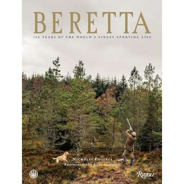 Beretta: 500 Years of the World's Finest Sporting Life - A Legacy of Excellence