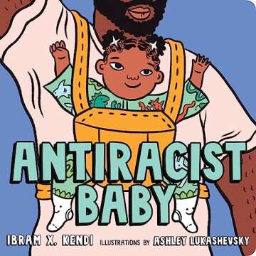 Antiracist Baby - A Proactive Guide for Raising Awareness