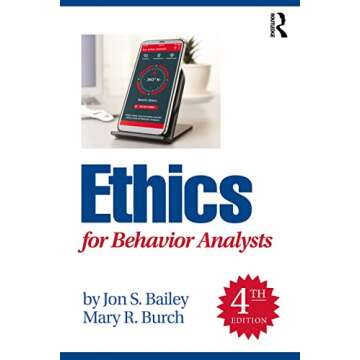 Ethics for Behavior Analysts: Navigating Professional Standards and Practices