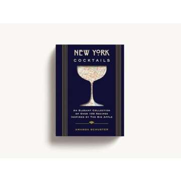 New York Cocktails: An Elegant Collection of over 100 Recipes Inspired by the Big Apple (Over 100 Classic and Contemporary Cocktail Recipes from the Big Apple) (City Cocktails)