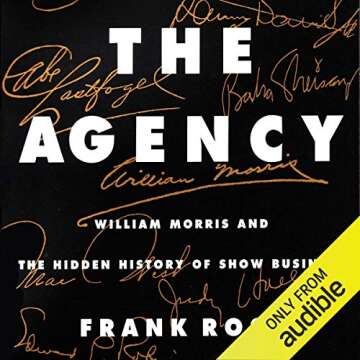 The Agency: William Morris and the Hidden History of Show Business
