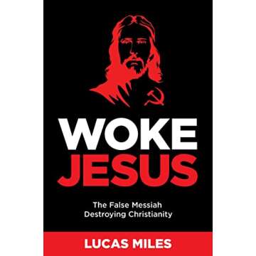 Woke Jesus: The False Messiah Destroying Christianity