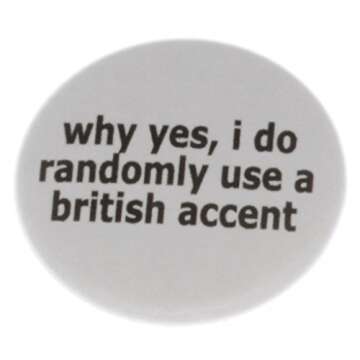 why yes, i do randomly use a british accent Magnet - Funny Humor England