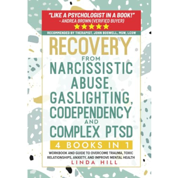 Recovery from Narcissistic Abuse, Gaslighting, Codependency and Complex PTSD (4 Books in 1): Workboo...