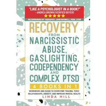 Recovery from Narcissistic Abuse, Gaslighting, Codependency and Complex PTSD (4 Books in 1): Workboo...