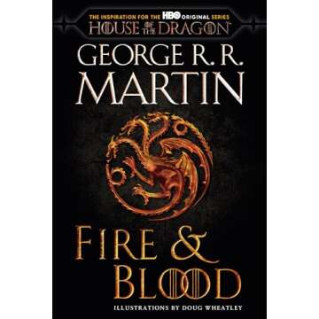 Fire & Blood (HBO Tie-in Edition): 300 Years Before A Game of Thrones (The Targaryen Dynasty: The Ho...