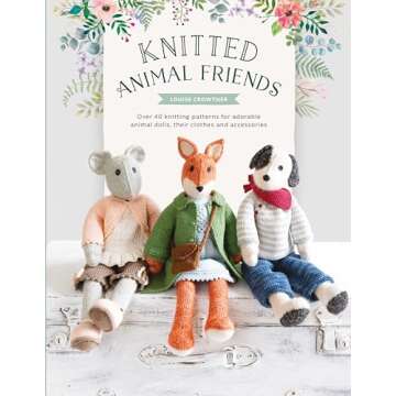 Knitted Animal Friends: Over 40 knitting patterns for adorable animal dolls, their clothes and acces...