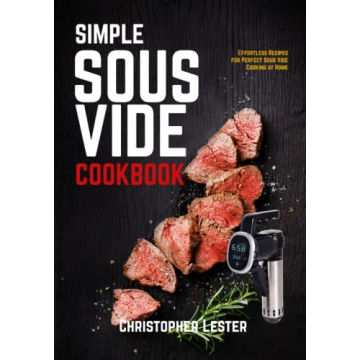 Simple Sous Vide Cookbook: Perfect Recipes for Home Cooking