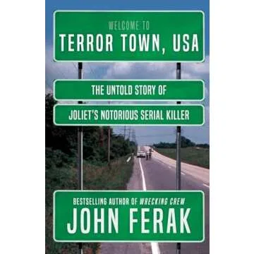 TERROR TOWN, USA: The Untold Story of Joliet's Notorious Serial Killer
